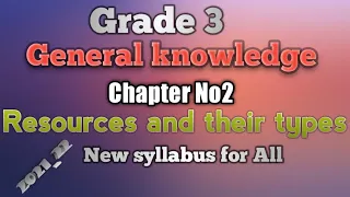 Grade 3 General knowledge chapter No2 Resources and their types reading translation and exercise