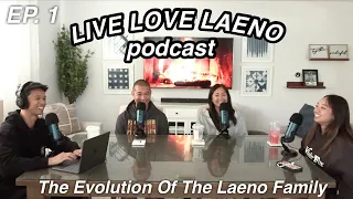 LIVE LOVE LAENO PODCAST EP. 1: The Evolution of The Laeno Family