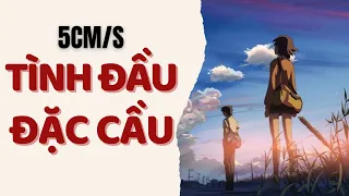 Tình chỉ đẹp khi còn dang dở HOẶC BUỒN | Recap Xàm: 5cm/s