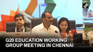 First G20 Education Working Group Meeting begins In Chennai