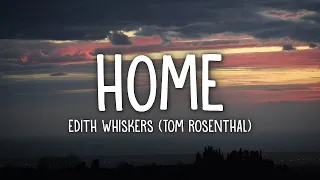 Edith Whiskers (Tom Rosenthal) - Home (Lyrics) | 1hour Lyrics