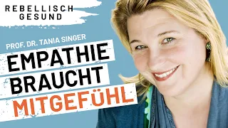 Empathie reicht nicht aus. Es braucht mehr Mitgefühl. Mit Prof. Dr. Tania Singer | Podcast | Teil 1