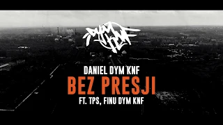 DANIEL DYM KNF - BEZ PRESJI feat. TPS, Finu DYM KNF prod. Phono CoZaBit