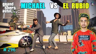 EL RUBIO ATTACK ON MICHAEL | STEALING LAMBORGHINI FROM RACER | GTA V GAMEPLAY #296