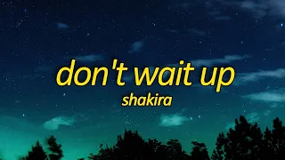 Shakira - Don't Wait Up (Lyrics)