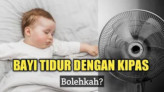 Bolehkah Bayi Tidur dengan Kipas Angin?