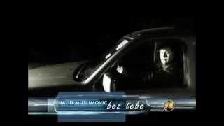 Halid Muslimovic - Bez tebe - ( Official Video 2007 ) HD