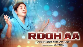 Rooh Aa - Sister Neelam Masih | Ck Rocks | Worship Song
