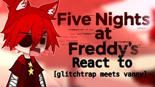 FNAF react to [Glitchtrap meets vanny]