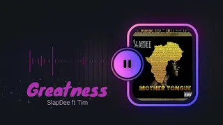 Greatness - SlapDee ft. Tim (Thugga) | Mother Tongue (Official Audio)