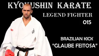 Kyokushin Karate Fighter 015 - BRAZILIAN KICK "Glaube Feitosa"