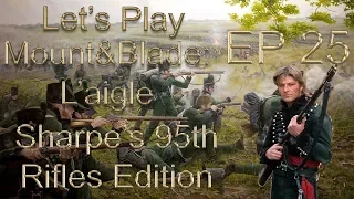 Let's Play Mount&Blade: L'aigle (Sharpe's Rifles) Episode 25: "Sharpe's Raiders"