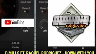 D MILLS FT. RAQUEL RODRIGUEZ - DOWN WITH YOU (VRS.RMX DJ CLAUDIO NEGÃO)