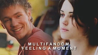 Multifandom | Feeling a Moment