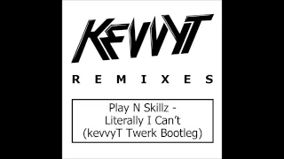 Play N Skillz ft Lil Jon & Red Foo - Literally I Can't (kevvyT Twerk Bootleg)