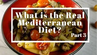 What is the Real Mediterranean Diet? Part 3