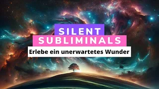 Silent Subliminals: WUNDER 1 (erlebe in den kommenden 72 Std. ein unerwartetes Wunder) + 432 Hz