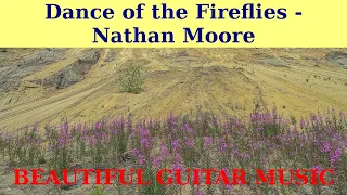 BEAUTIFUL GUITAR MUSIC. || Dance of the Fireflies by Nathan Moore. || An hour version.