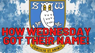 How Sheffield Wednesday Got Their Name! | Short Football Documentary
