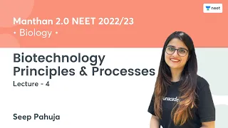 Biotechnology - Principles & Processes | L4 | Manthan 2.0 NEET 2022/23 | Seep Pahuja