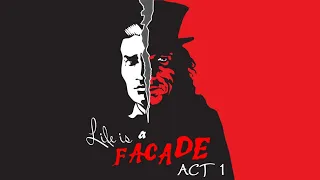 Act 1 - Life is a Facade