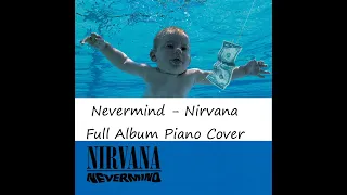 Full Album Piano Cover: Nevermind - Nirvana