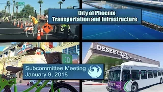 Phoenix City Council Transportation & Infrastructure Subcommittee Meeting - January 9, 2018