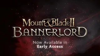 Mount & Blade II: Bannerlord - Early Access Trailer