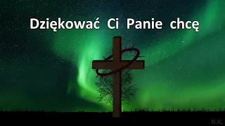 Dziękować Ci Panie chcę