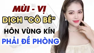 🔴 [Trực tiếp]  Mùi vị dịch "Cô bé" và cảm nhận của đàn ông khi HÔN "cô bé"   |Thanh Hương Official