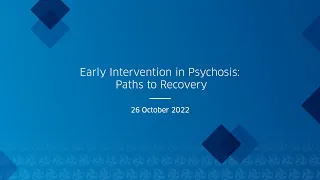 Webinar: Early Intervention in Psychosis: Paths to Recovery