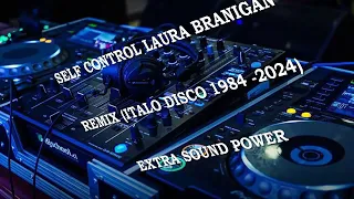 SELF CONTROL - LAURA BRANIGAN (REMIX) ITALO DISCO 1984 - 2024 (EXTRA SOUND POWER)