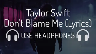 Taylor Swift - Don’t Blame Me (Lyrics) 8D Song