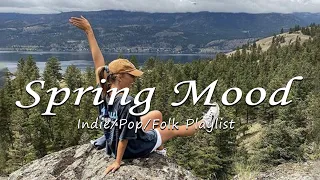 Spring Mood | Beautiful songs for spring | An Indie/Pop/Folk/Acoustic Playlist