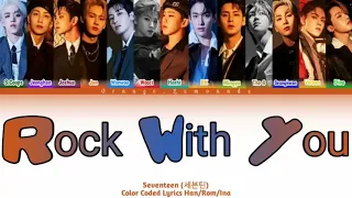 Seventeen (세븐틴) - Rock With You Color coded lyrics [Han/Rom/Ina] | Lirik terjemahan Indonesia