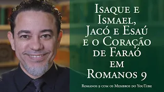 Romanos 9: Isaque e Ismael, Jacó e Esaú e o Coração de Faraó