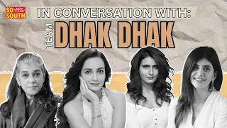 In Conversation: Team Dhak Dhak | Ratna Pathak | fatima sana | Dia Mirza | Sanjana Sanghi | SoSouth