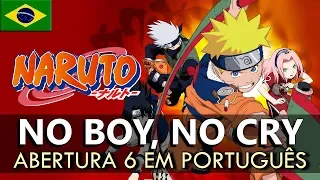 NARUTO - Abertura 6 em Português (No Boy, No Cry) || MigMusic