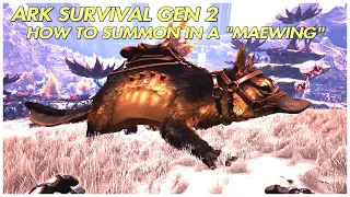 Ark Survival Gen 2 how to summon in a "Maewing"