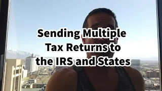Sending Multiple Tax Returns Together - To The IRS and States
