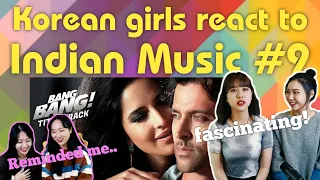 Korean girls react to Indian music #9:  BANG BANG - Hrithik Roshan, Katrina Kaif