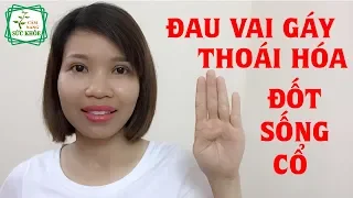 Tự Điều Chỉnh Thoái Hóa Đốt Sống Cổ-Đau Vái Gáy Theo Phương Pháp Diện Chẩn ĐKLP