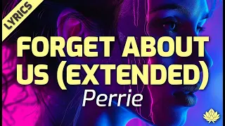 NEW Perrie! - "Forget About Us (Extended Version)" - (Lyrics) [Upbeat and Feel Good Pop]