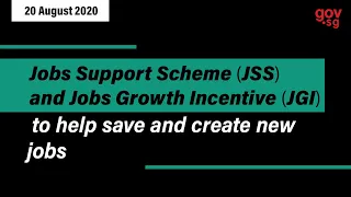 Jobs Support Scheme (JSS) and Jobs Growth Incentive (JGI) to help save and create new jobs