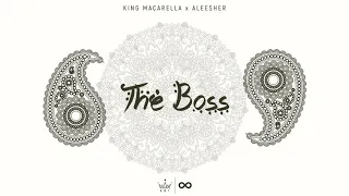 King Macarella x Aleesher - The Boss