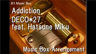 Addiction/DECO*27 feat. Hatsune Miku [Music Box]