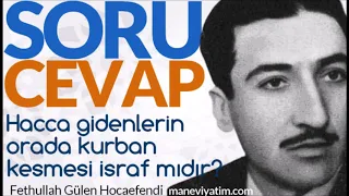 Hacca gidenlerin orada kurban kesmesi israf mıdır? | Fethullah Gülen Hocaefendi