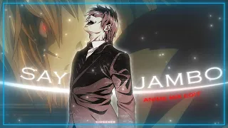 Say Jambo - Mixed Anime [EDIT/Amv]!