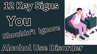 Alcohol Use Disorder: 12 Key Signs You Shouldn't Ignore  💕