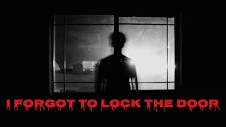 I FORGOT TO LOCK THE DOOR - Short horror film